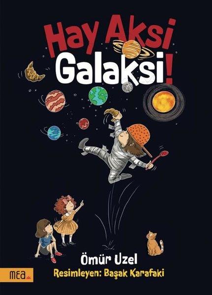 Ömür UzelÇocuk Gençlik RomanlarıHay Aksi Galaksi!