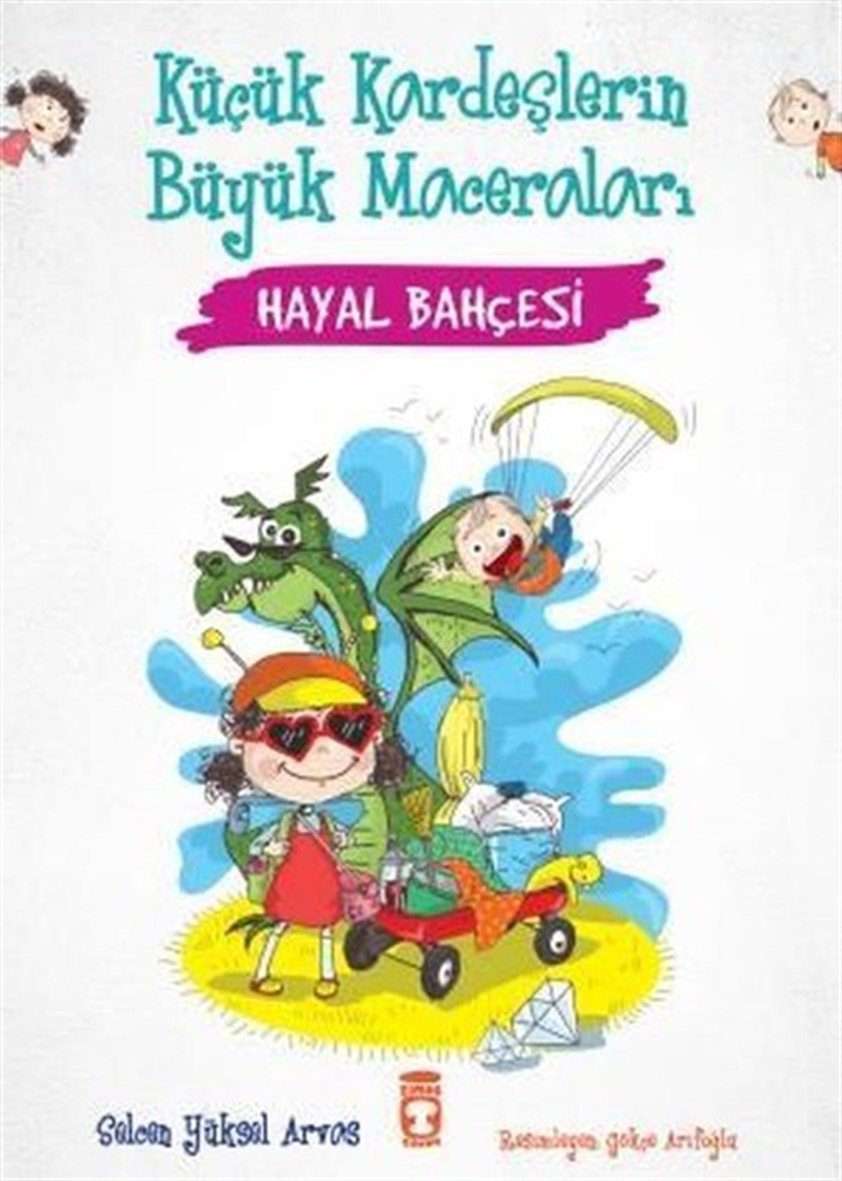 Selcen Yüksel ArvasÇocuk Gençlik RomanlarıHayal Bahçesi - Küçük Kardeşlerin Büyük Maceraları
