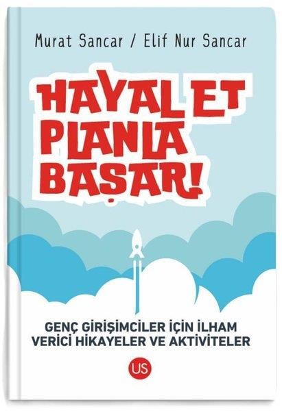 Elif Nur SancarKişisel Gelişim KitaplarıHayal Et Planla Başar! Genç Girişimciler İçin İlham Verici Hikayeler ve Aktiviteler