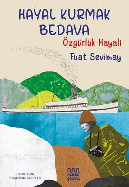 Fuat SevimayÇocuk Gençlik RomanlarıHayal Kurmak Bedava: Özgürlük Hayali