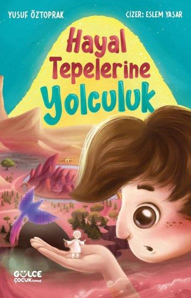 Yusuf ÖztoprakÇocuk Gençlik RomanlarıHayal Tepelerine Yolculuk