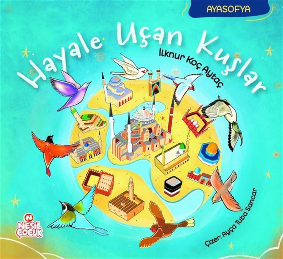 İlknur Koç AytaçEgitim Etkinlik KitaplariHayale Uçan Kuşlar-Ayasofya