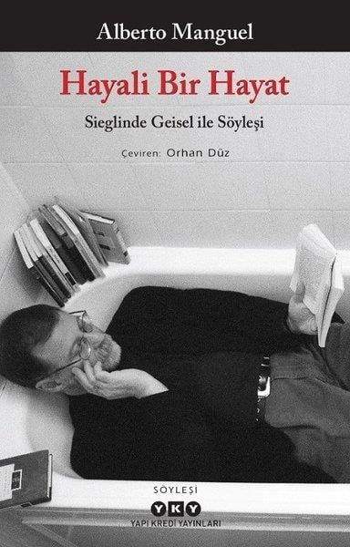 Alberto ManguelSöyleşiHayali Bir Hayat - Sieglinde Geisel İle Söyleşi