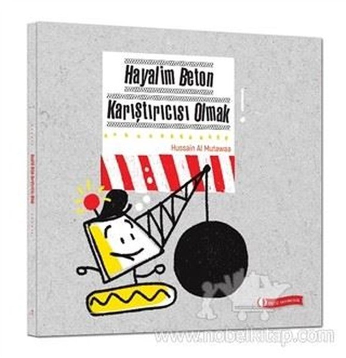 Hussain Al MutawaaOkul Öncesi Masal KitaplarıHayalim Beton Karıştırıcısı Olmak