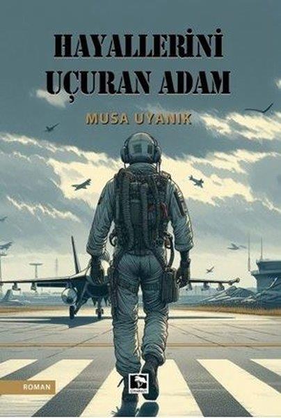 Musa UyanıkTürkiye RomanHayallerini Uçuran Adam