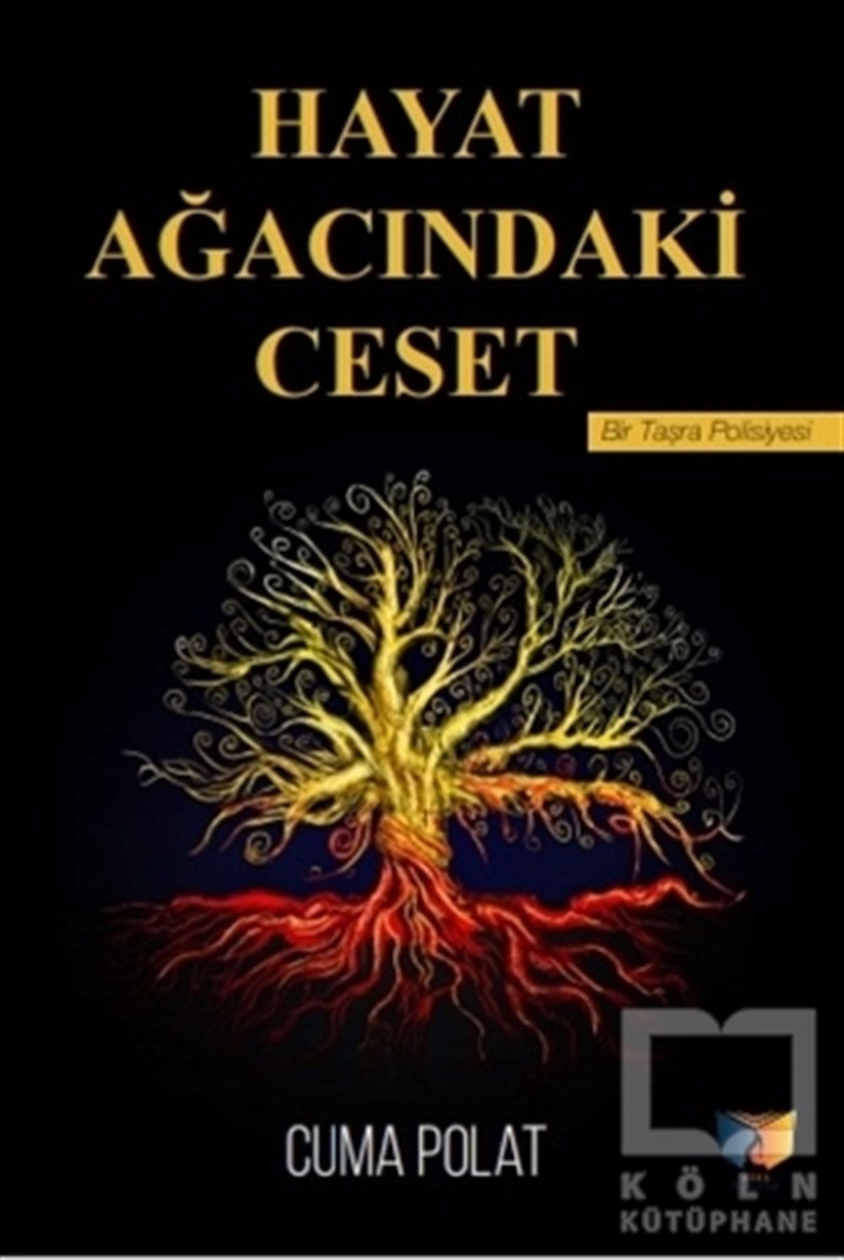 Cuma PolatTürkçe RomanlarHayat Ağacındaki Ceset