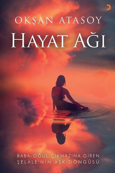 Okşan AtasoyTürkiye RomanHayat Ağı: Baba-Oğul Çıkmazına Giren Şelale'nin Aşk Döngüsü