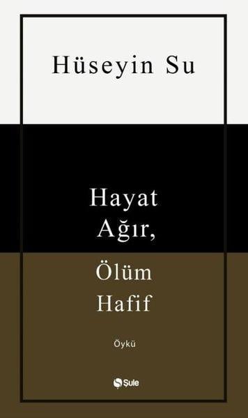 Hüseyin SuTürkiye RomanHayat Ağır Ölüm Hafif