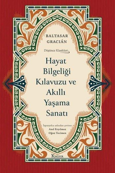 Baltasar GracianFelsefe BilimiHayat Bilgeliği Kılavuzu ve Akıllı Yaşama Sanatı - Düşünce Klasikleri - Bez Ciltli