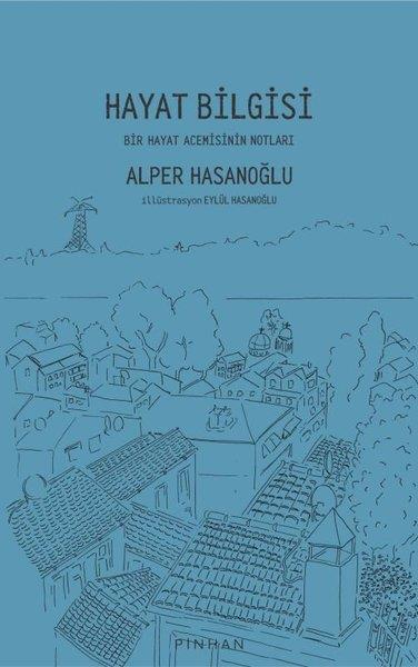 Alper HasanoğluPsikoloji KitaplarıHayat Bilgisi - Bir Hayat Acemisinin Notları