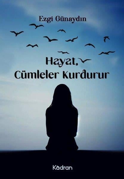 Ezgi GünaydınTürk ŞiiriHayat, Cümleler Kurdurur