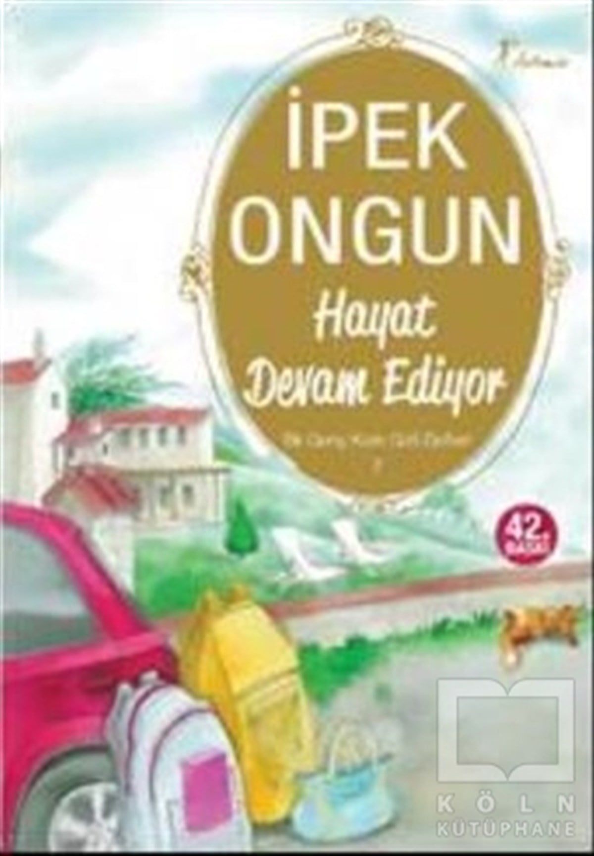 İpek OngunGençlik EdebiyatıHayat Devam Ediyor - Bir Genç Kızın Gizli Defteri 7