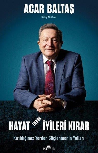 Acar BaltaşKişisel Gelişim KitaplarıHayat En Çok İyileri Kırar - Kırıldığımız Yerden Güçlenmenin Yolları