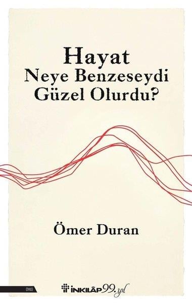 Ömer DuranTürk RomaniHayat Neye Benzeseydi Güzel Olurdu?