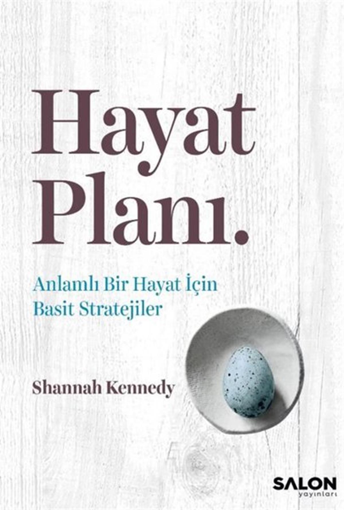 Shannah KennedyKişisel Gelişim KitaplarıHayat Planı - Anlamlı Bir Hayat İçin Basit Stratejiler