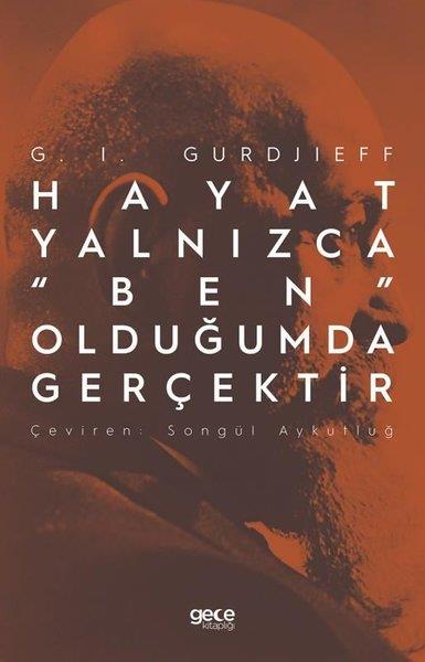 G. I. GurdjieffFelsefe BilimiHayat Yalnızca Ben Olduğumda Gerçektir