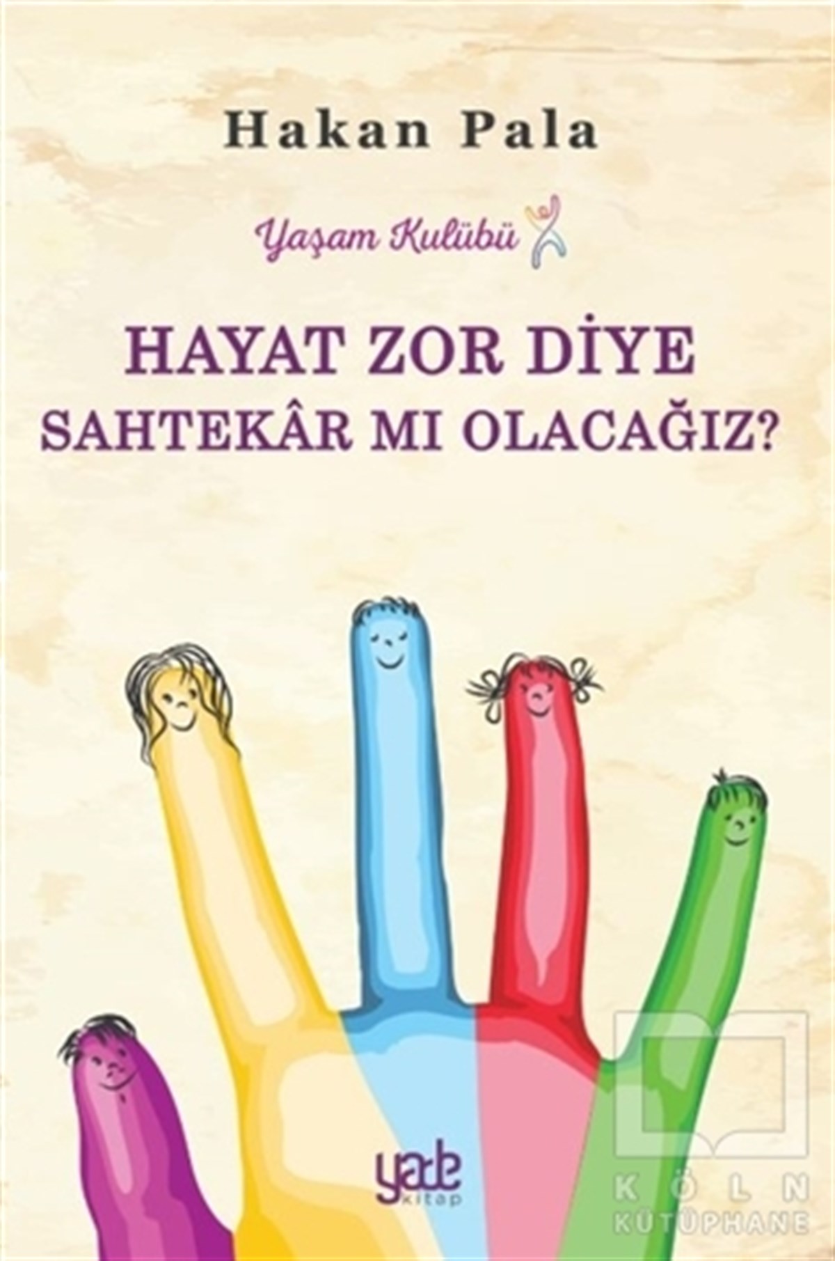Hakan PalaDeneme KitaplarıHayat Zor Diye Sahtekar mı Olacağız?