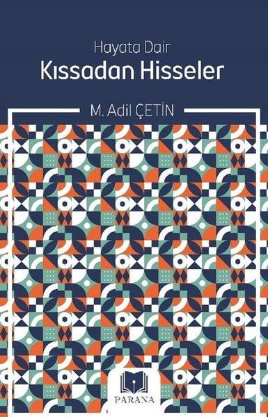 M. Adil ÇetinHikaye (Öykü) KitaplarıHayata Dair Kıssadan Hisseler