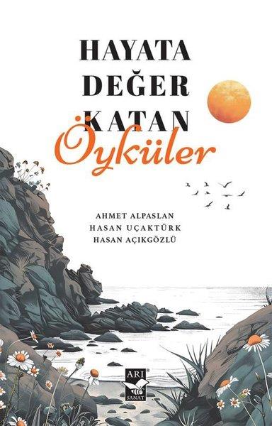 Ahmet AlpaslanHikaye (Öykü) KitaplarıHayata Değer Katan Öyküler