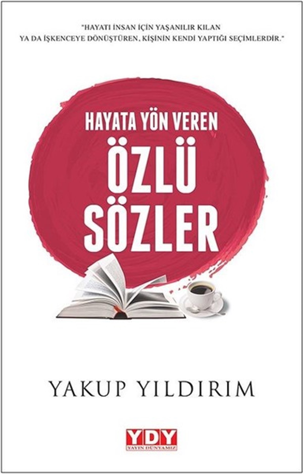 Yakup Yıldırımİslami KitaplarHayata Yön Veren Özlü Sözler