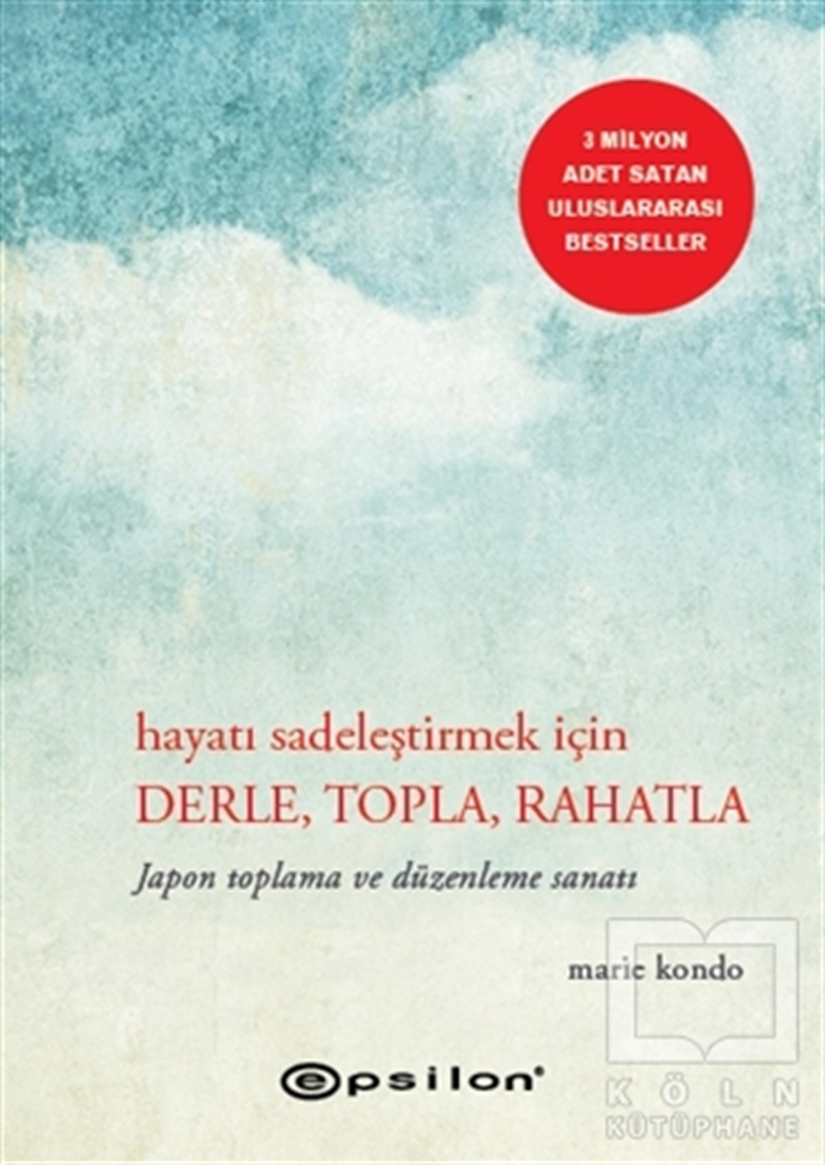Hayatı Sadeleştirmek İçin Derle, Topla, Rahatla