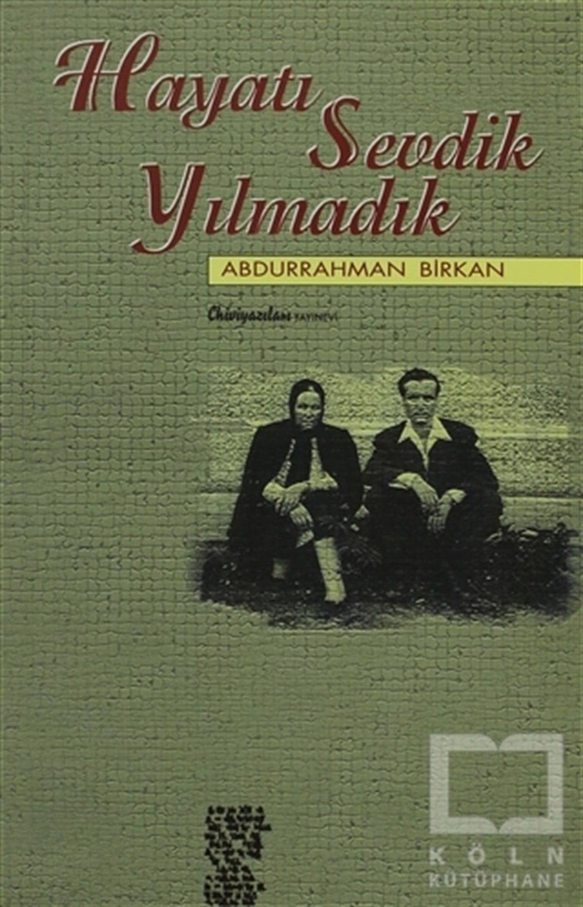 Abdurrahman BirkanAnı - Mektup - GünlükHayatı Sevdik Yılmadık
