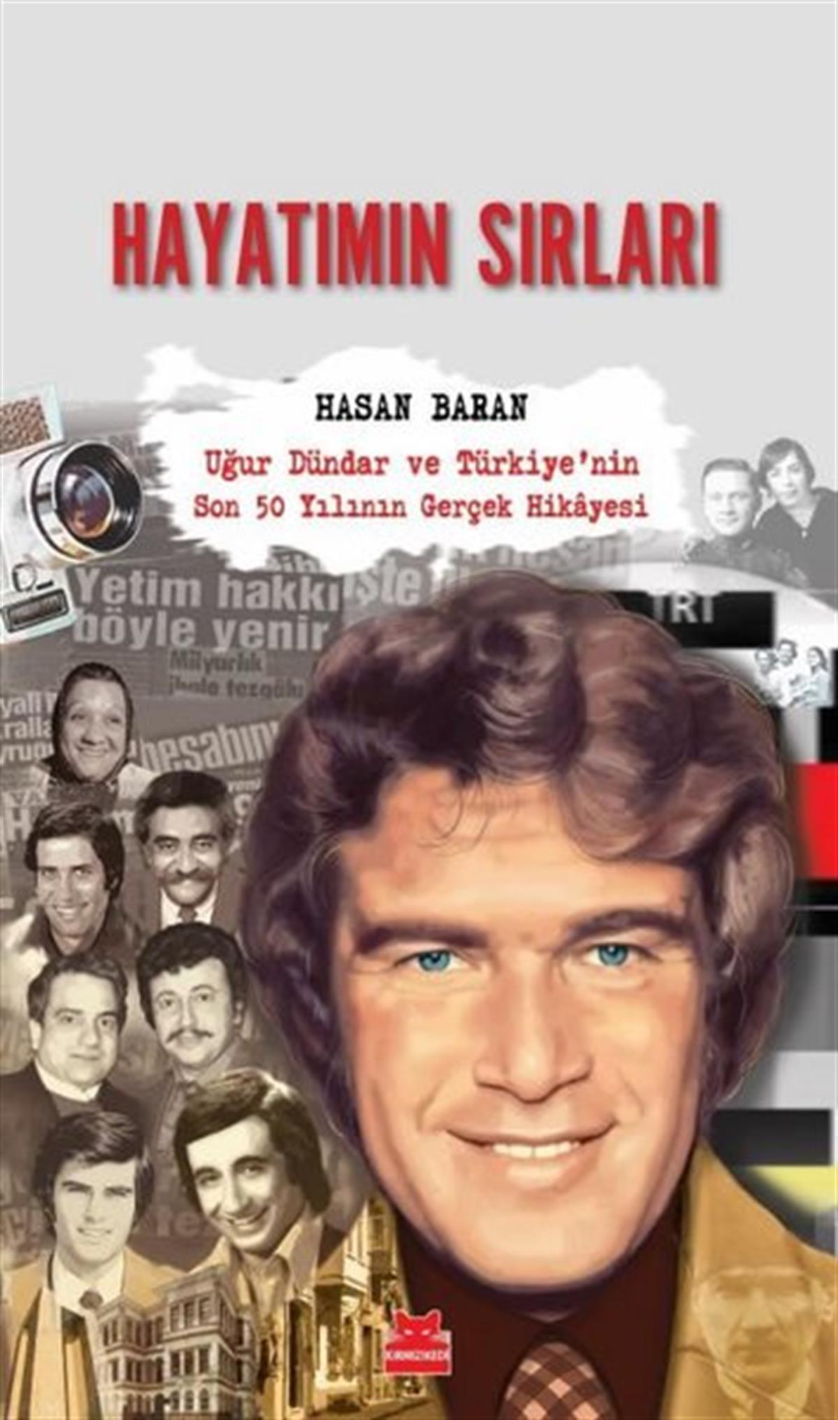 Hasan BaranHistorische Biographie und AutobiographieHayatımın Sırları: Uğur Dündar ve Türkiye'nin Son 50 Yılının Gerçek Hikayesi
