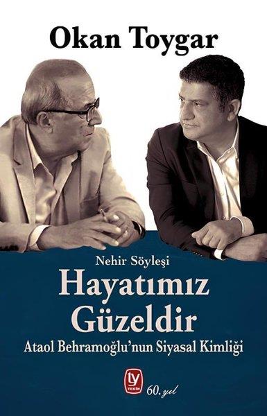 Okan ToygarSöyleşiHayatımız Güzeldir - Ataol Behramoğlu'nun Siyasal Kimliği