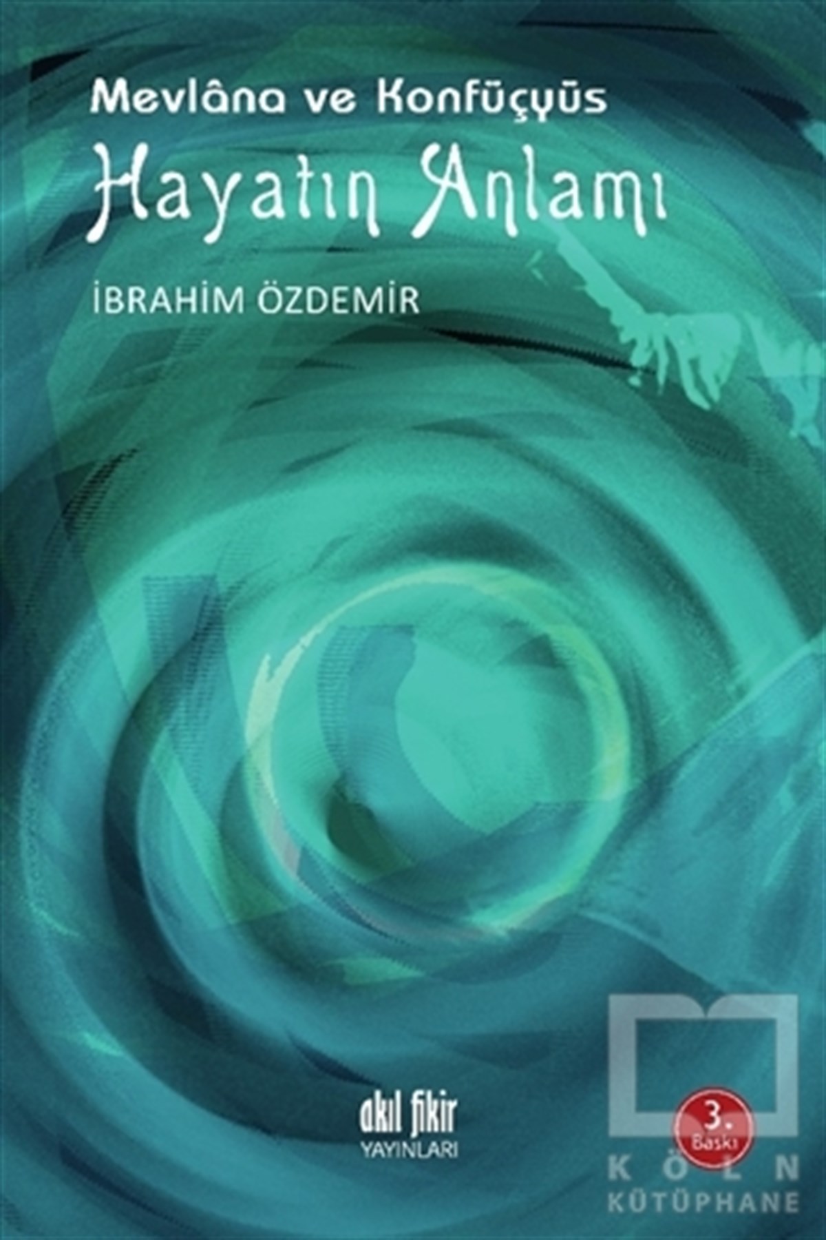 Hayatın Anlamı - Mevlana ve Konfüçyüs