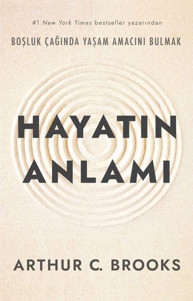 Arthur C. BrooksBücher zur persönlichen EntwicklungHayatın Anlamı - Boşluk Çağında Yaşam Amacını Bulmak