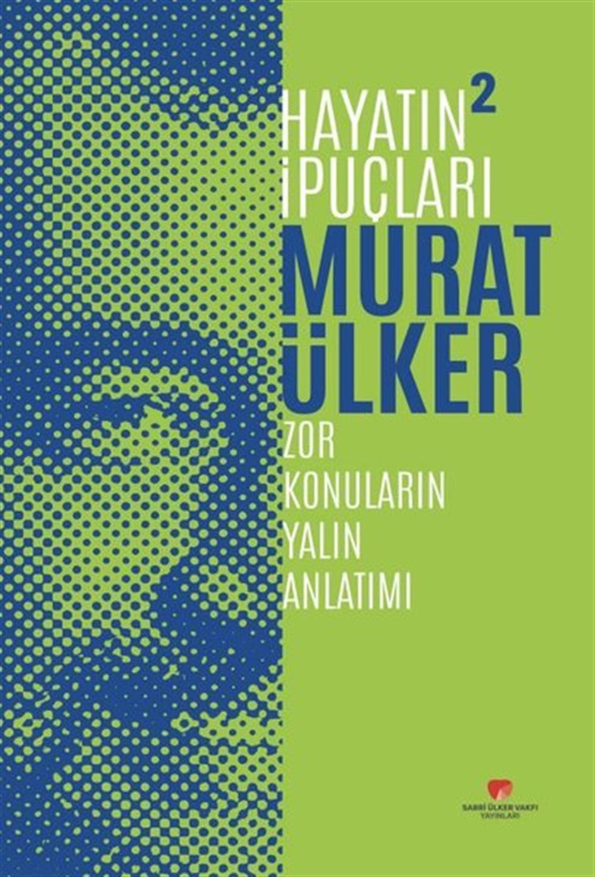 Murat ÜlkerYönetim / İş Geliştirme / KaliteHayatın İpuçları 2 -  Zor Konuların Yalın Anlatımı