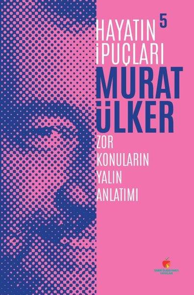 Murat ÜlkerYönetim / İş Geliştirme / KaliteHayatın İpuçları 5 - Zor Konuların Yalın Anlatımı