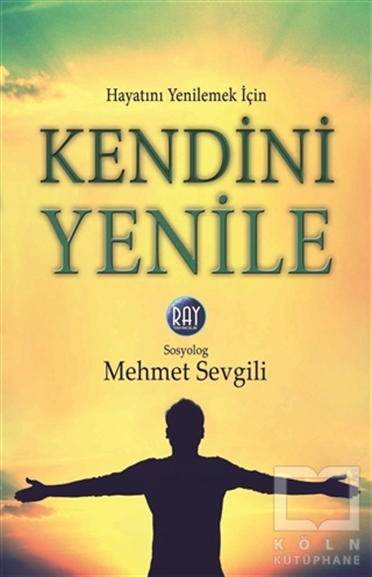 Mehmet SevgiliKişisel GelişimHayatını Yenilemek İçin Kendini Yenile