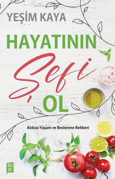 Yeşim KayaBeslenme Kitapları & Diyet KitaplarıHayatının Şefi Ol - Atıksız Yaşam ve Beslenme Rehberi