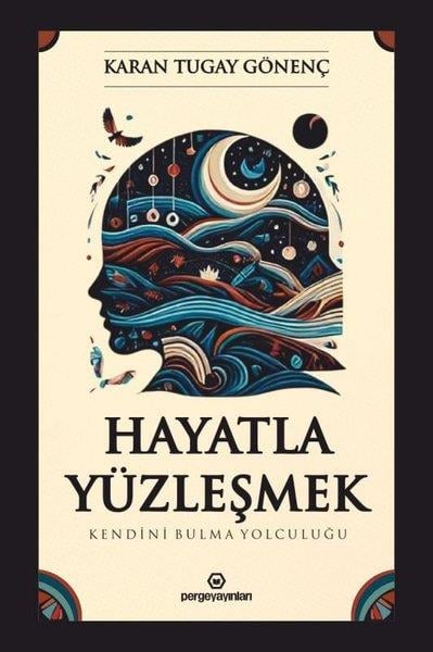 Karan Tugay GönençKişisel Gelişim KitaplarıHayatla Yüzleşmek: Kendini Bulma Yolculuğu