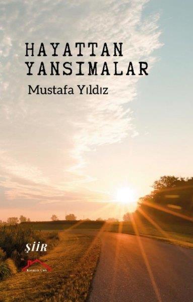 Mustafa YıldızTürk ŞiiriHayattan Yansımalar