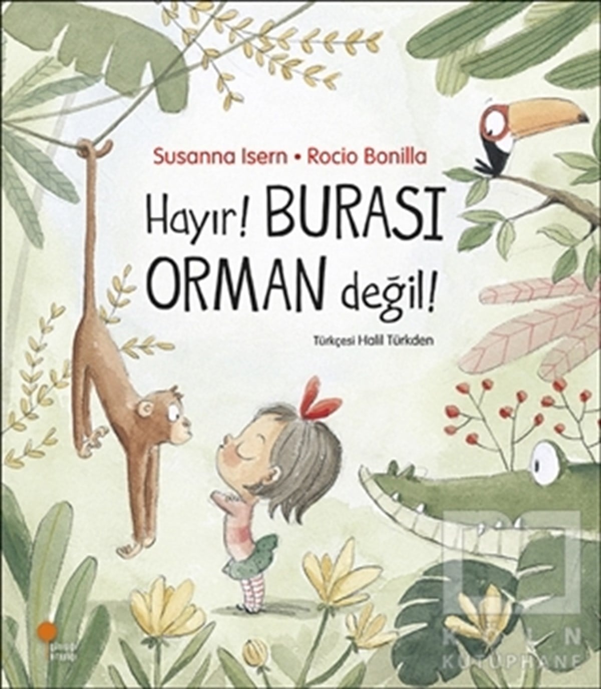 Susanna IsernOkul Öncesi Resimli KitaplarHayır! Burası Orman Değil!