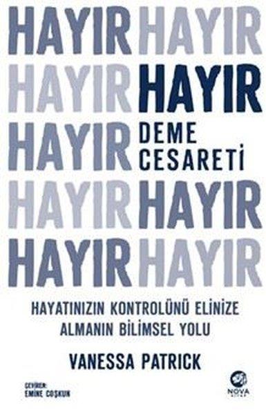 Vanessa PatrickKişisel Gelişim KitaplarıHayır Deme Cesareti - Hayatınızın Kontrolünü Elinize Almanın Bilimsel Yolu