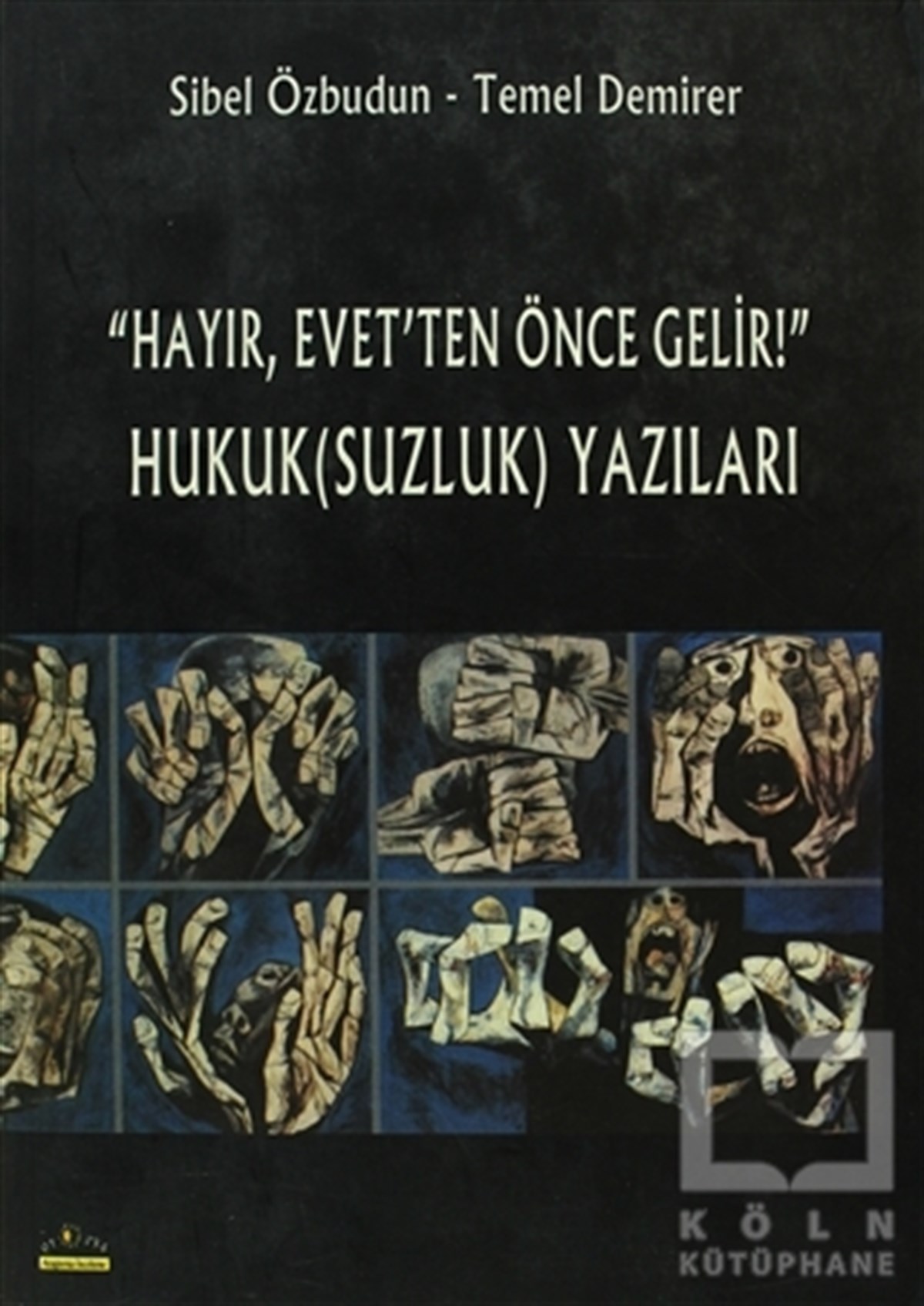''Hayır, Evet’ten Önce Gelir!'' Hukuk(Suzluk) Yazıları