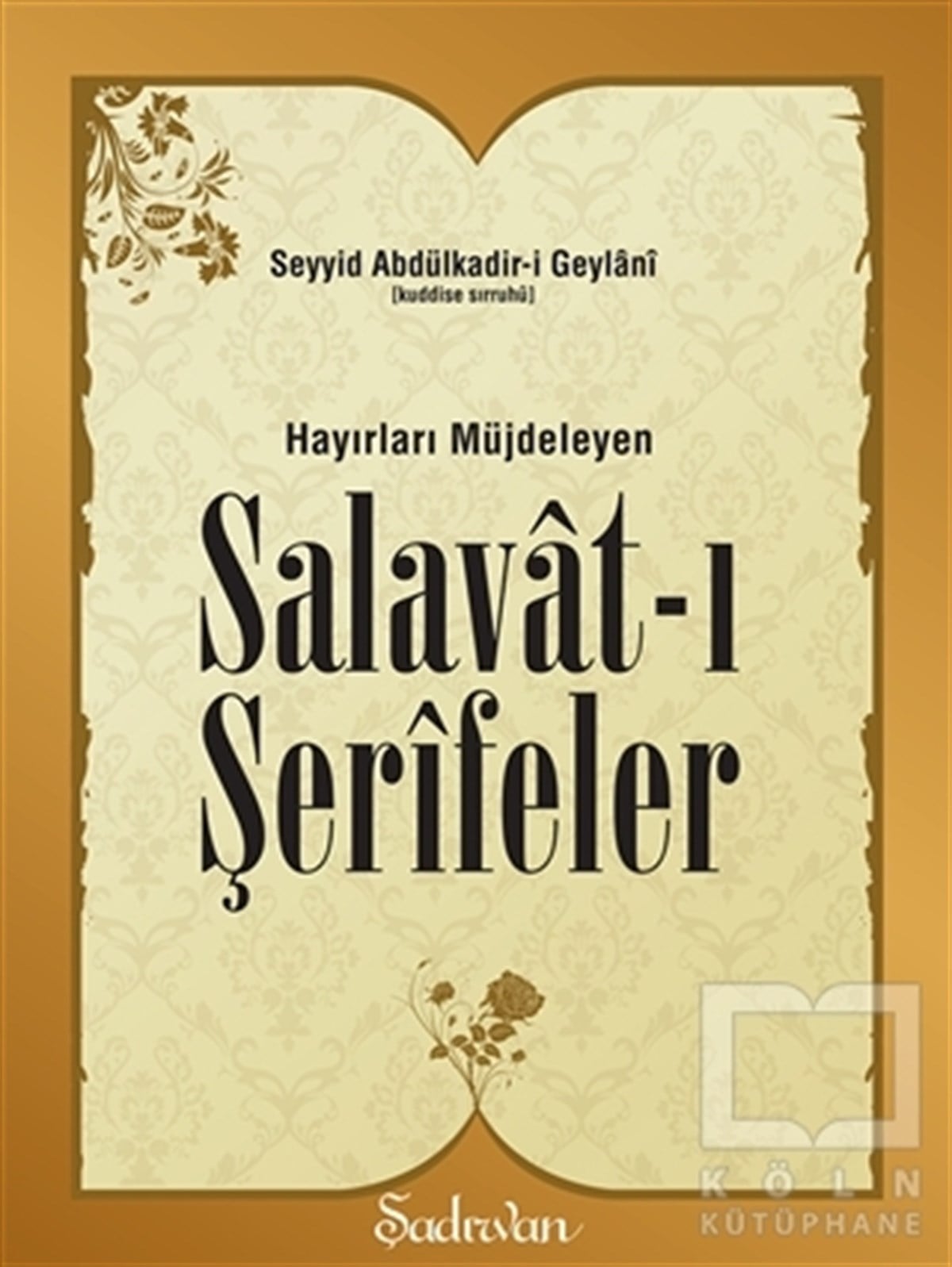 Seyyid Abdülkadir-i Geylaniİslam EğitimiHayırları Müjdeleyen Salavat-ı Şerifeler