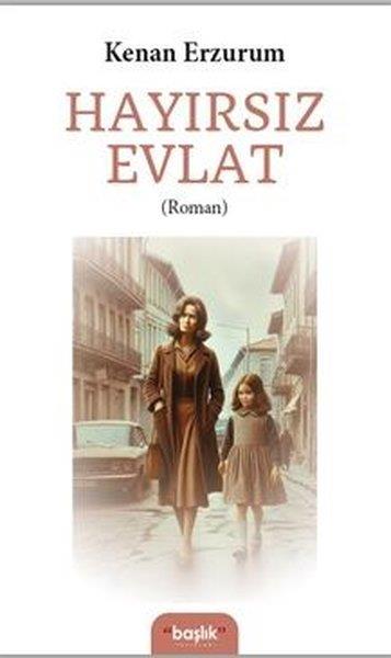 Kenan ErzurumluTürkiye RomanHayırsız Evlat