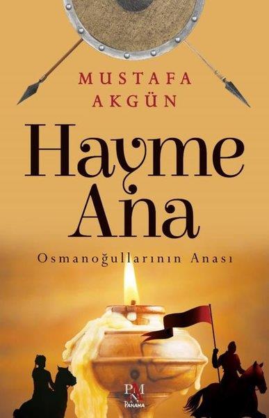 Mustafa AkgünTürkiye RomanHayme Ana - Osmanoğullarının Anası