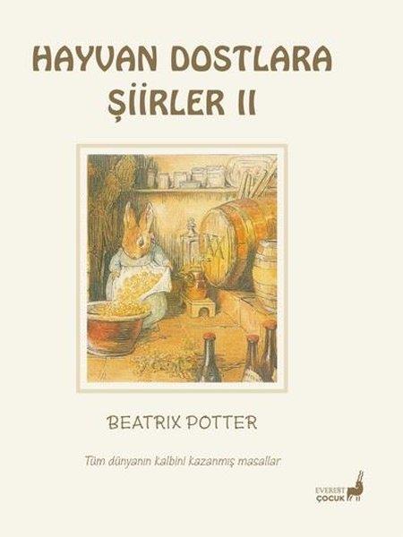 Beatrix PotterÇocuk Gençlik RomanlarıHayvan Dostlara Şiirler 2 - Tüm Dünyanın Kalbini Kazanmış Masallar