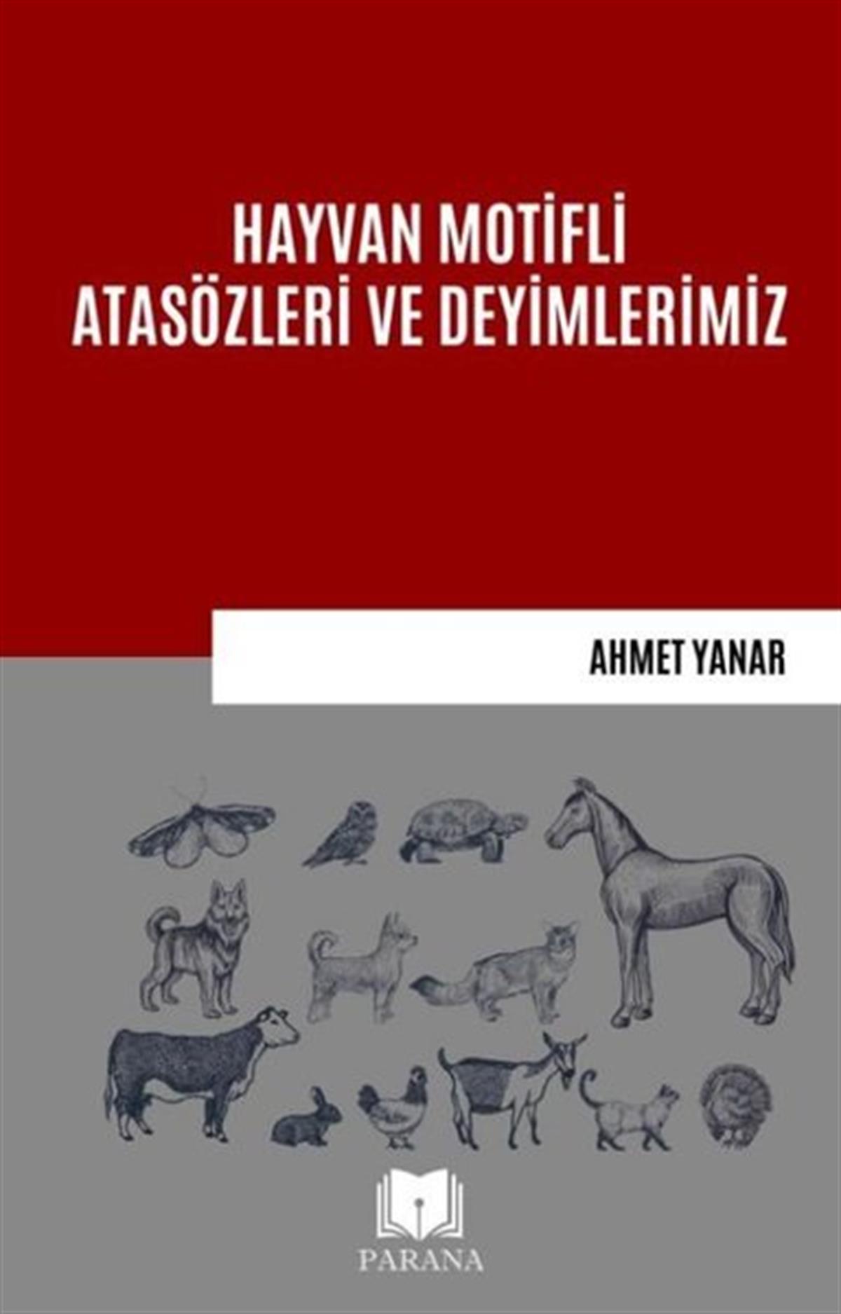 Ahmet YanarDil Bilimi - EtimolojiHayvan Motifli Atasözleri ve Deyimlerimiz