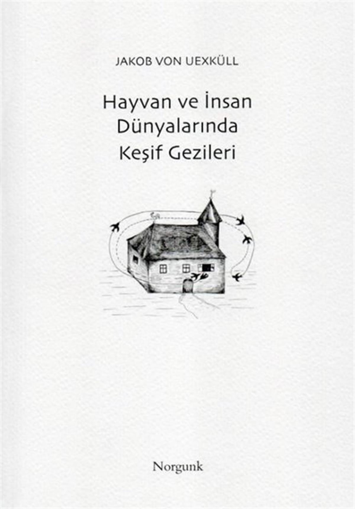 Jakob Von UexküllPopüler Bilim KitaplarıHayvan ve İnsan Dünyalarında Keşif Gezileri