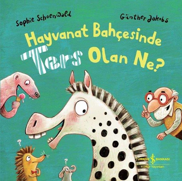 Sophie SchoenwaldEgitim Etkinlik KitaplariHayvanat Bahçesinde Ters Olan Ne?