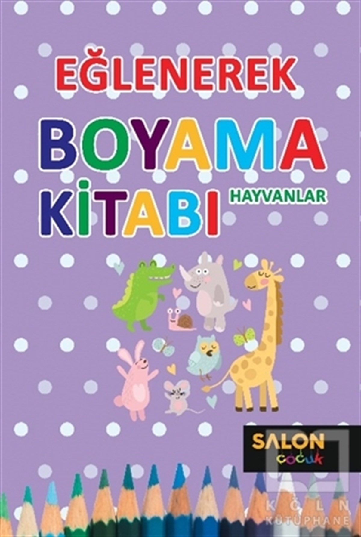 Hayvanlar - Eğlenerek Boyama Kitabı