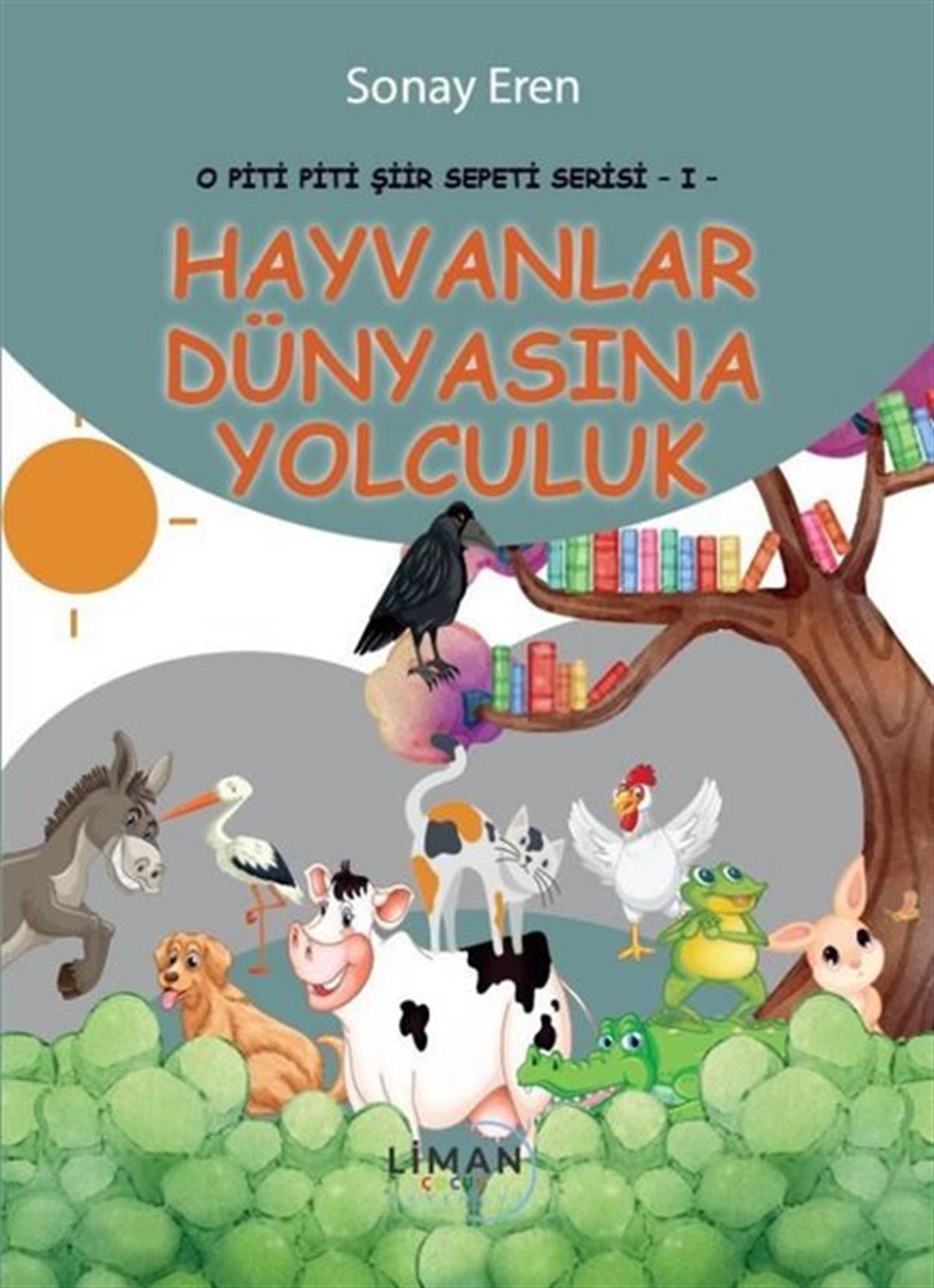 Sonay ErenEgitim Etkinlik KitaplariHayvanlar Dünyasına Yolculuk - O Piti Piti Şiir Sepeti Serisi 1