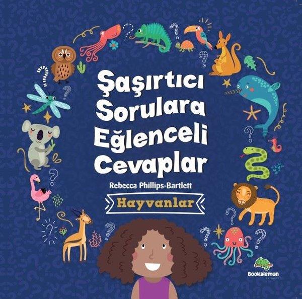 Rebecca Phillips - BartlettEgitim Etkinlik KitaplariHayvanlar - Şaşırtıcı Sorulara Eğlenceli Cevaplar