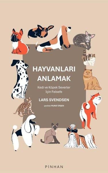 Lars SvendsenFelsefe BilimiHayvanları Anlamak - Kedi ve Köpek Severler İçin Felsefe